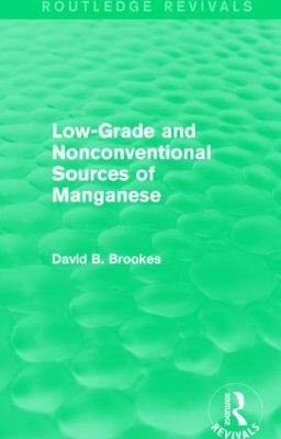 Low-Grade and Nonconventional Sources of Manganese by David B. Brookes