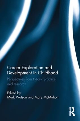 Career Exploration and Development in Childhood: Perspectives from theory, practice and research book