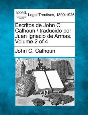 Escritos de John C. Calhoun / traducido por Juan Ignacio de Armas. Volume 2 of 4 book