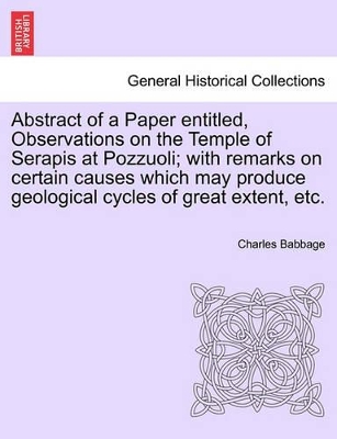 Abstract of a Paper Entitled, Observations on the Temple of Serapis at Pozzuoli; With Remarks on Certain Causes Which May Produce Geological Cycles of Great Extent, Etc. book