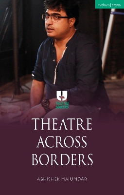 Theatre Across Borders by Abhishek Majumdar