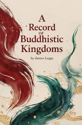 A A Record of Buddhistic Kingdoms by James Legge