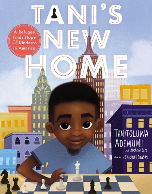 Tani's New Home: A Refugee Finds Hope and Kindness in America by Tanitoluwa Adewumi