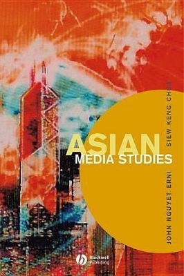 Asian Media Studies: Politics of Subjectivities by John Nguyet Erni