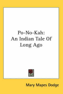 Po-No-Kah: An Indian Tale Of Long Ago by Mary Mapes Dodge