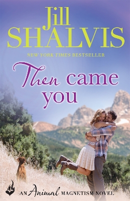 Then Came You: Animal Magnetism Book 5 by Jill Shalvis