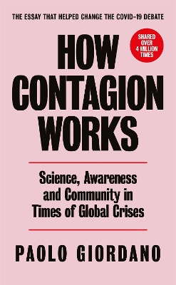 How Contagion Works: Science, Awareness and Community in Times of Global Crises - The short essay that helped change the Covid-19 debate book