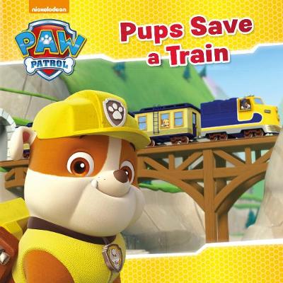 Nickelodeon PAW Patrol Pups Save a Train by Parragon Books Ltd