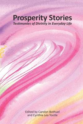 Prosperity Stories: Testimonies of Divinity in Everyday Life book