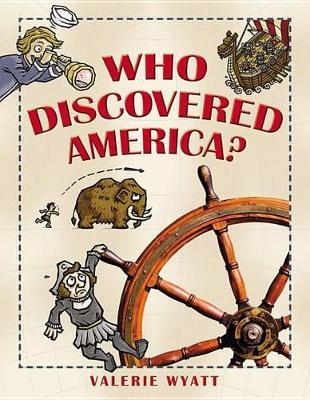 Who Discovered America? by Valerie Wyatt