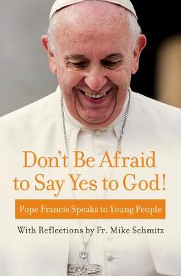 Don't Be Afraid to Say Yes to God! book