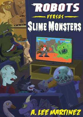 Robots Versus Slime Monsters book