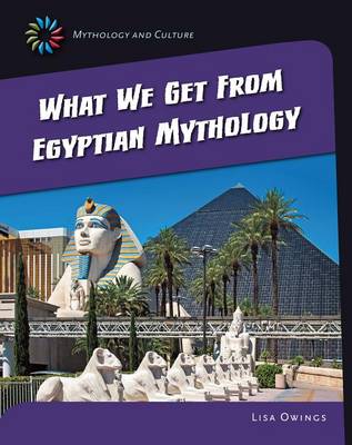 What We Get from Eqyptian Mythology by Lisa Owings