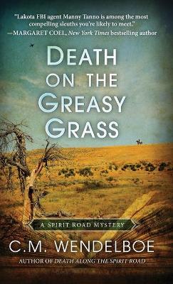Death on the Greasy Grass by C M Wendelboe