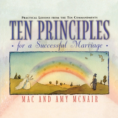 Ten Principles for a Successful Marriage: Practical Lessons from the Ten Commandments book