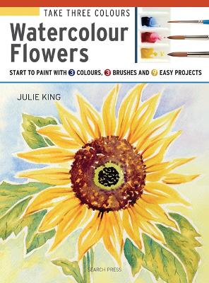 Take Three Colours: Watercolour Flowers book