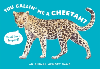 You Callin' Me a Cheetah? (Psst! I'm a Leopard!): An Animal Memory Game book