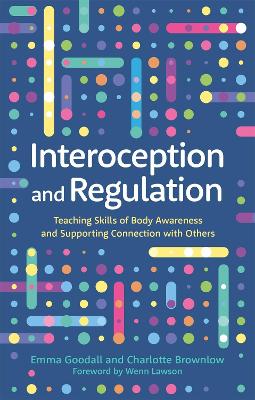 Interoception and Regulation: Teaching Skills of Body Awareness and Supporting Connection with Others book