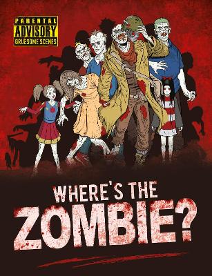 Where's the Zombie?: A Post-Apocalyptic Zombie Search and Find Adventure by Paul Moran