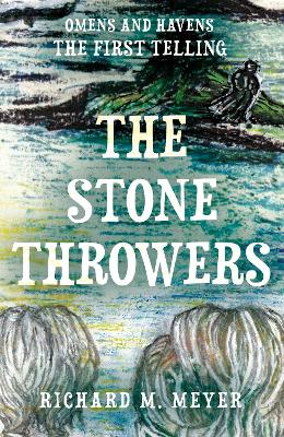 The Stone Throwers: The First Telling of the 'Omens & Havens' series book