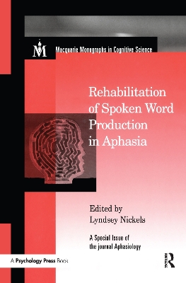 Rehabilitation of Spoken Word Production in Aphasia by Lyndsey Nickels