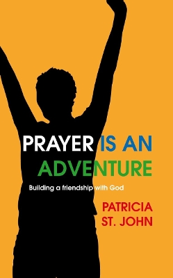 Prayer Is An Adventure by Patricia St. John