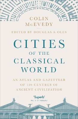 Cities of the Classical World: An Atlas and Gazetteer of 120 Centres of Ancient Civilization book