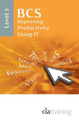 BCS Improving Productivity Using IT Level 3: Level 3 book