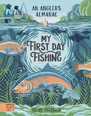 My First Day Fishing: An Angler's Almanac; with a foreword from Jeremy Wade book