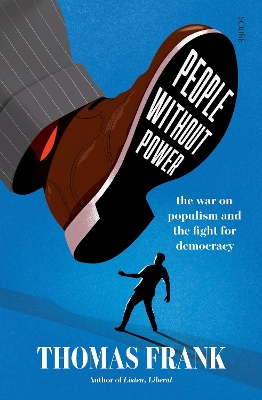 People Without Power: The war on populism and the fight for democracy book