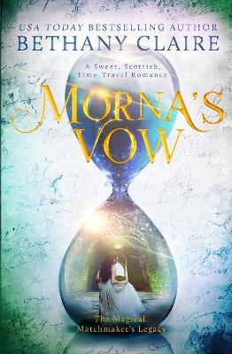 Morna's Vow: A Sweet, Scottish, Time Travel Romance by Bethany Claire