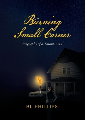 Burning Small Corner: Biography of a Torontonian book