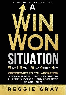 A Win Won Situation: Crossroads to Collaboration, A Personal Development Journey to Building Successful and Synergistic Relationships book