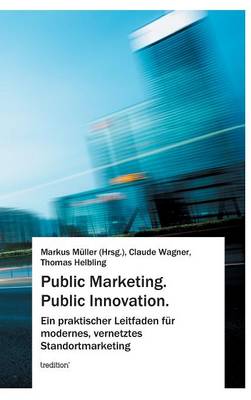 Public Marketing. Public Innovation. by Markus Muller