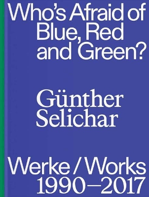 Gï¿½nther Selichar: Who's Afraid of Blue, Red and Green? book