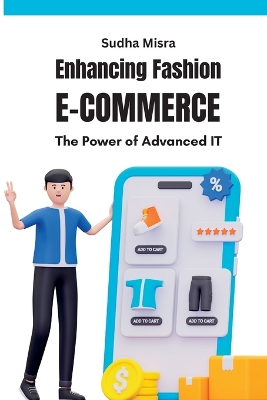 Enhancing Fashion E-commerce The Power of Advanced IT: The Power of Advanced IT book