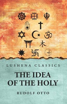 The Idea of the Holy by Rudolf Otto