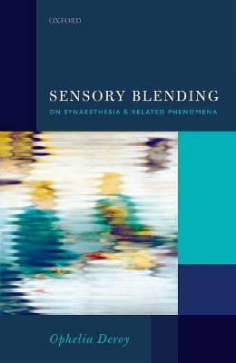 Sensory Blending: On Synaesthesia and related phenomena book