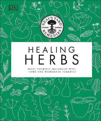 Neal's Yard Remedies Healing Herbs: Treat Yourself Naturally with Homemade Herbal Remedies by Neal's Yard Remedies