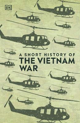 The A Short History of The Vietnam War by DK