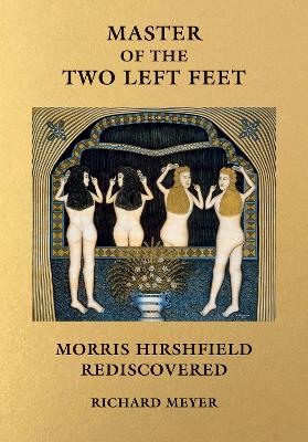 Master of the Two Left Feet: Morris Hirshfield Rediscovered book