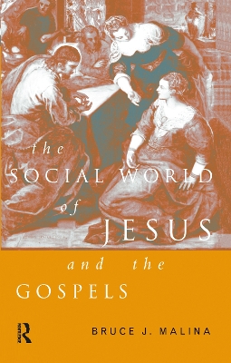 The Social World of Jesus and the Gospels by Bruce J. Malina, STD