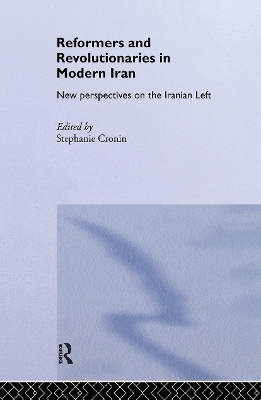 Reformers and Revolutionaries in Modern Iran by Stephanie Cronin