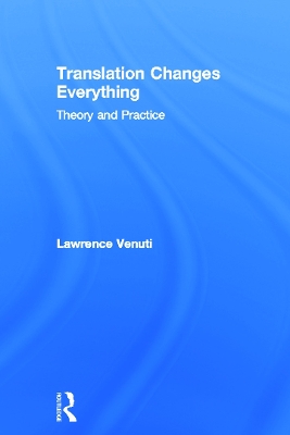 Translation Changes Everything by Lawrence Venuti