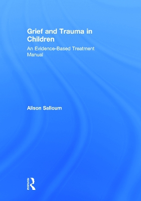 Grief and Trauma in Children by Alison Salloum