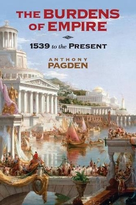 The Burdens of Empire by Anthony Pagden