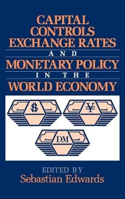 Capital Controls, Exchange Rates, and Monetary Policy in the World Economy book