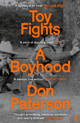 Toy Fights: A Boyhood - 'A classic of its kind' William Boyd by Don Paterson