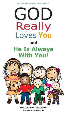 God Really Loves You and He Is Always With You! book