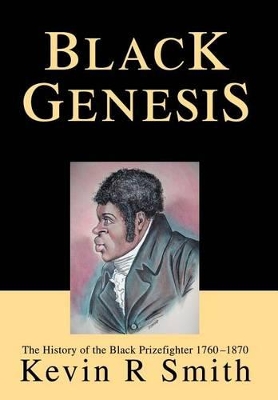 Black Genesis: The History of the Black Prizefighter 1760-1870 book